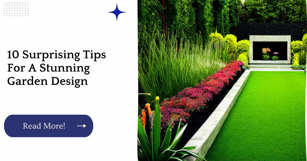 10 Surprising Tips For A Stunning Garden Design