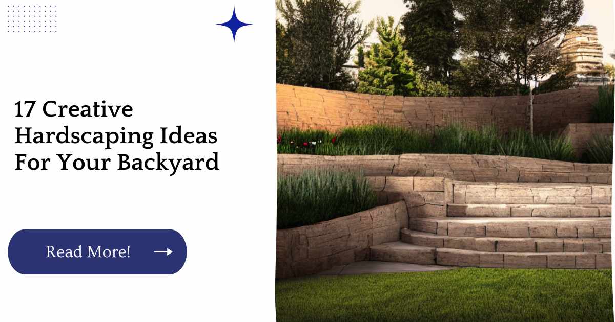 17 Creative Hardscaping Ideas For Your Backyard