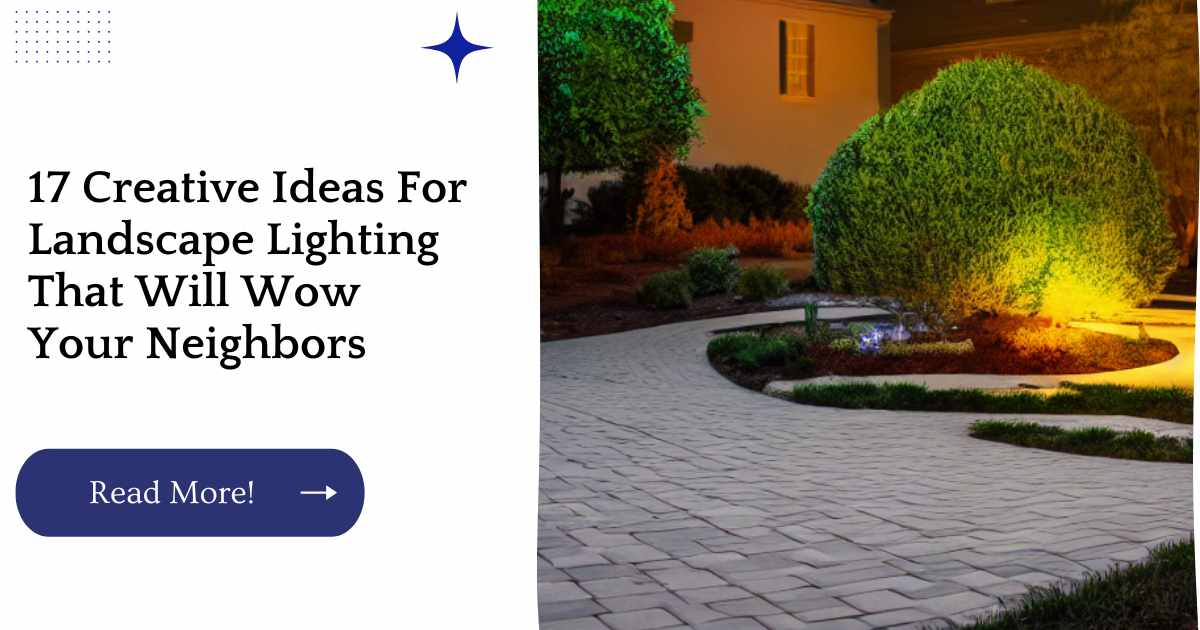 17 Creative Ideas For Landscape Lighting That Will Wow Your Neighbors