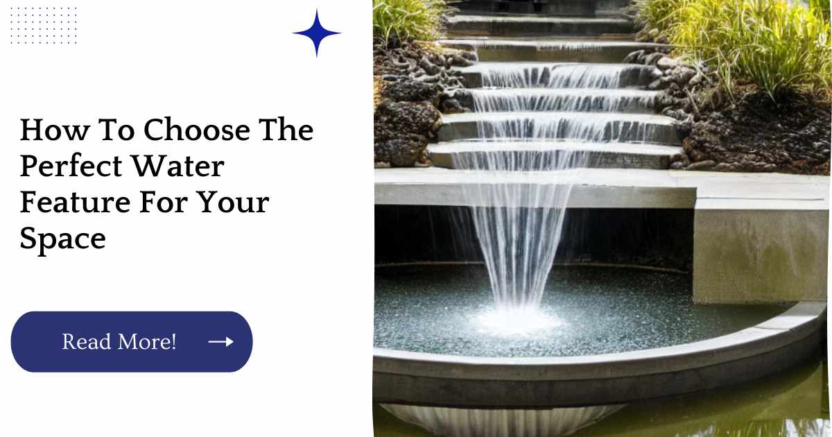 How To Choose The Perfect Water Feature For Your Space