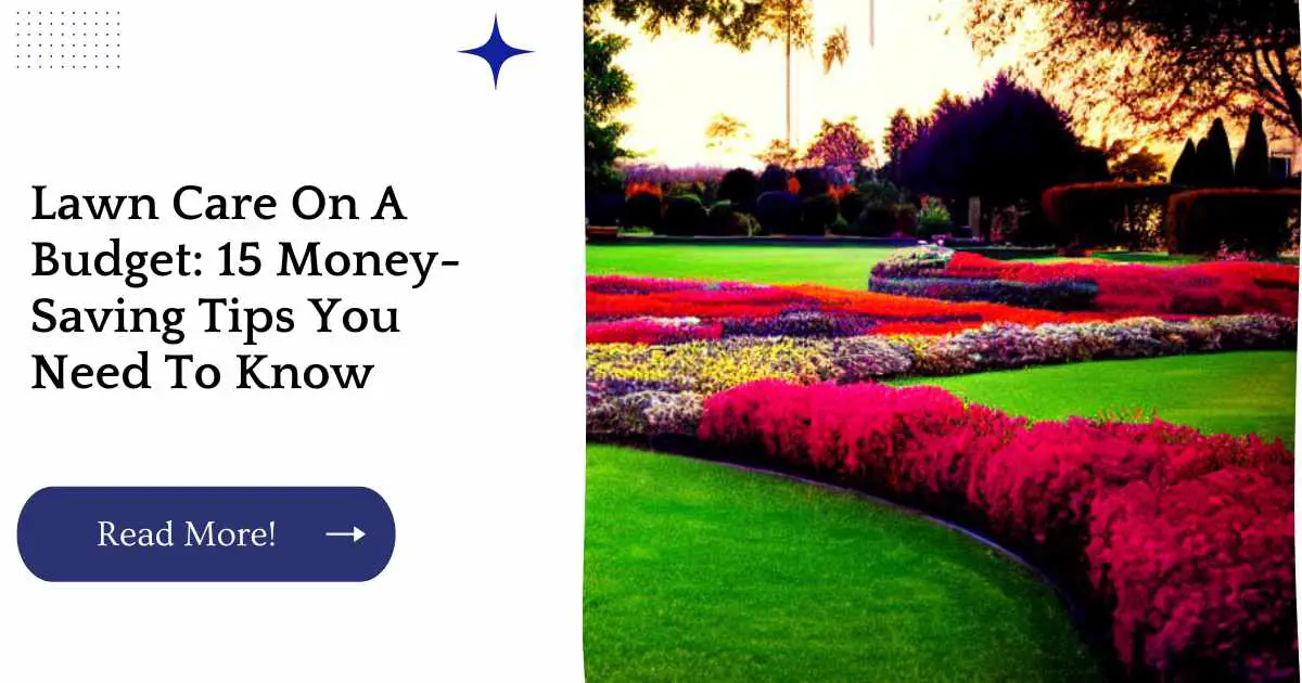 Lawn Care On A Budget: 15 Money-Saving Tips You Need To Know