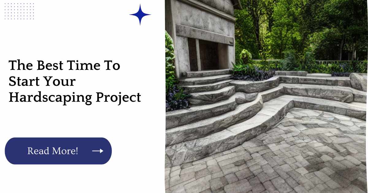 The Best Time To Start Your Hardscaping Project