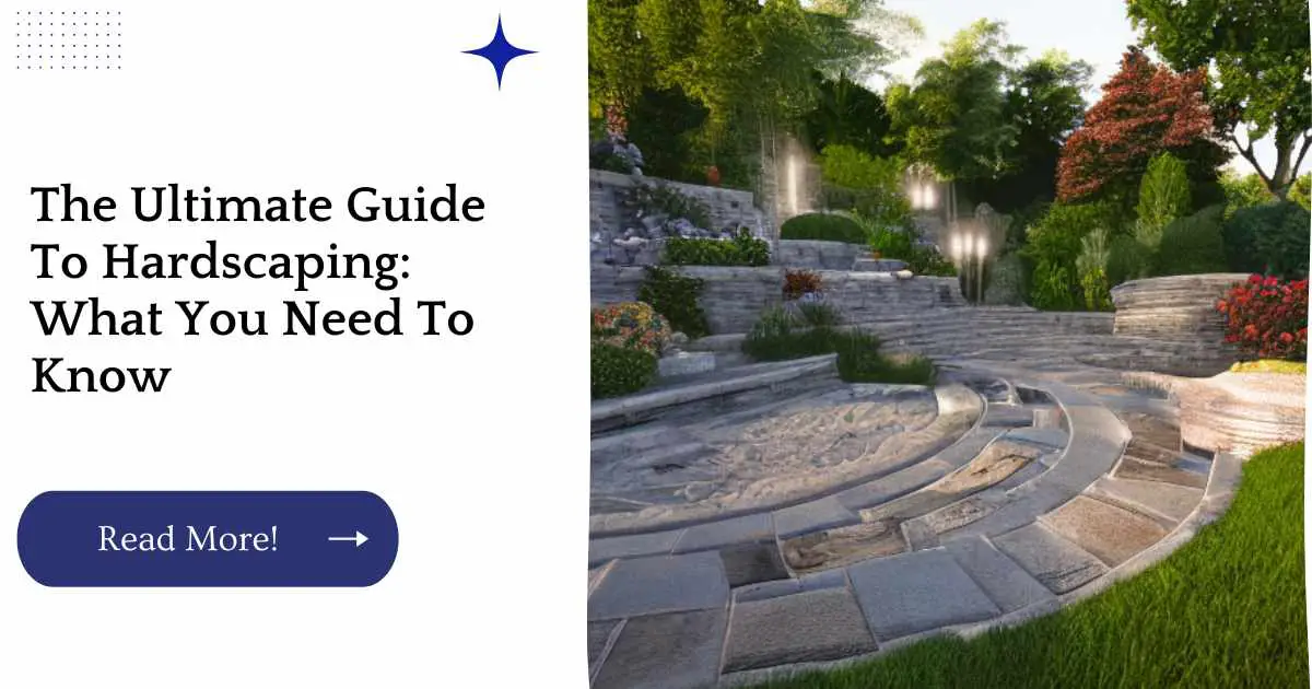 The Ultimate Guide To Hardscaping: What You Need To Know