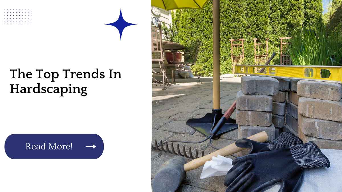 The Top Trends In Hardscaping
