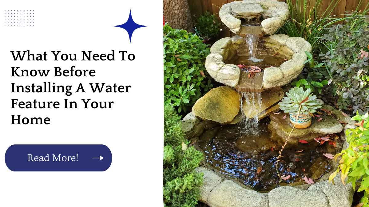 What You Need To Know Before Installing A Water Feature In Your Home